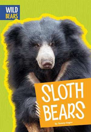 Sloth Bears de Tammy Gagne