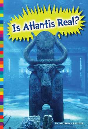 Is Atlantis Real? de Allison Lassieur