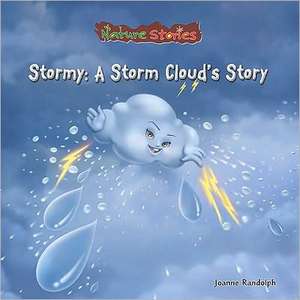 Stormy: A Storm Cloud's Story de Joanne Randolph