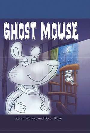 Ghost Mouse de Karen Wallace