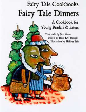 Fairy Tale Dinners: A Cookbook for Young Readers and Eaters de Jane Yolen