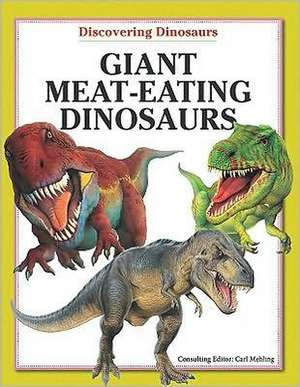 Giant Meat-Eating Dinosaurs de Carl Mehling