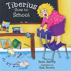 Tiberius Goes to School de Keith Harvey