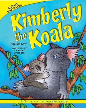 Kimberly the Koala: A Tale of Independence de Felicia Law