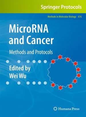 MicroRNA and Cancer: Methods and Protocols de Wei Wu