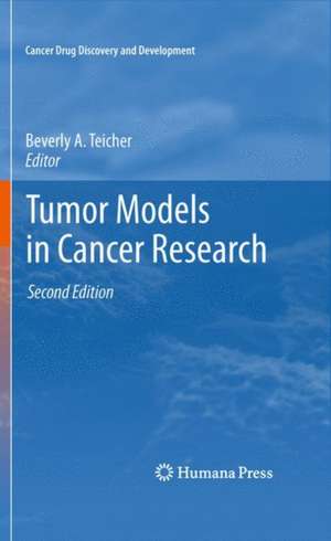 Tumor Models in Cancer Research de Beverly A. Teicher