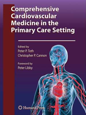 Comprehensive Cardiovascular Medicine in the Primary Care Setting de Peter P. Toth