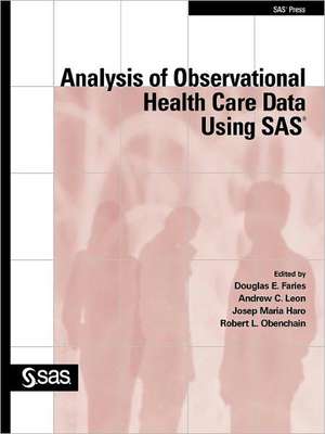 Analysis of Observational Health Care Data Using SAS de Douglas E. Faries