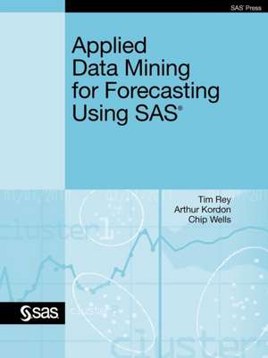 Applied Data Mining for Forecasting Using SAS de Tim Rey