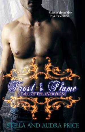 Frost and Flame *A Tale of the Eververse) de Stella Price