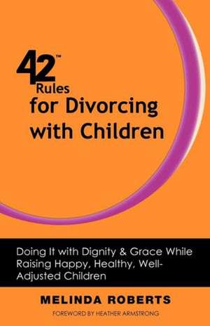 42 Rules for Divorcing with Children de Melinda L. Roberts