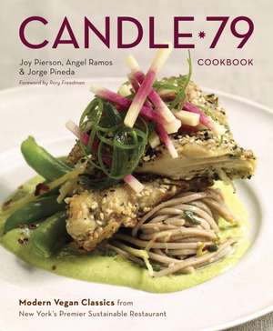 Candle 79 Cookbook: Modern Vegan Classics from New York's Premier Sustainable Restaurant de Joy Pierson