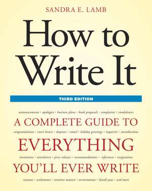 How to Write It: A Complete Guide to Everything You'll Ever Write de Sandra E. Lamb