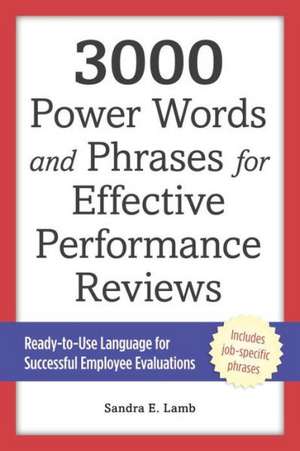 3000 Power Words and Phrases for Effective Performance Reviews: Ready-To-Use Language for Successful Employee Evaluations de Sandra E. Lamb