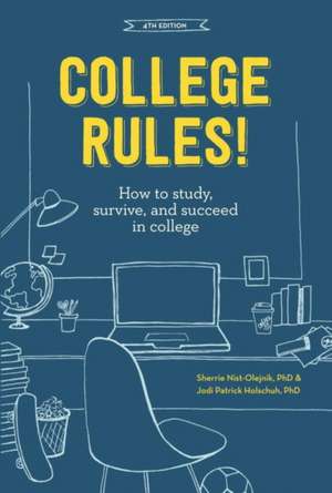 College Rules!: How to Study, Survive, and Succeed in College de Sherrie Nist-Olejnik