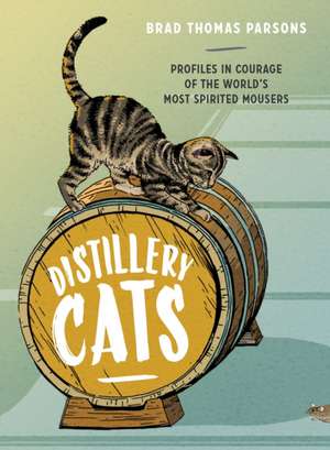 Distillery Cats de Brad Thomas Parsons