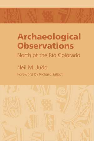 Archaeological Observations North of the Rio Colorado de Neil M Judd