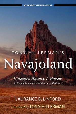 Tony Hillerman's Navajoland: Hideouts, Haunts, and Havens in the Joe Leaphorn and Jim Chee Mysteries de Laurance D. Linford