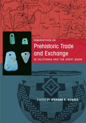 Perspectives on Prehistoric Trade and Exchange in California and the Great Basin de Richard E. Hughes