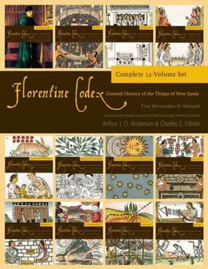 Florentine Codex (Full Set) de Arthur J. O. Anderson