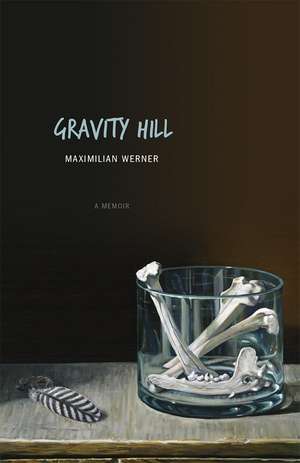 Gravity Hill: A Memoir de Maximilian Werner