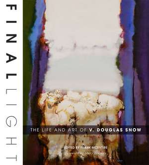 Final Light: The Life and Art of V. Douglas Snow de Frank McEntire