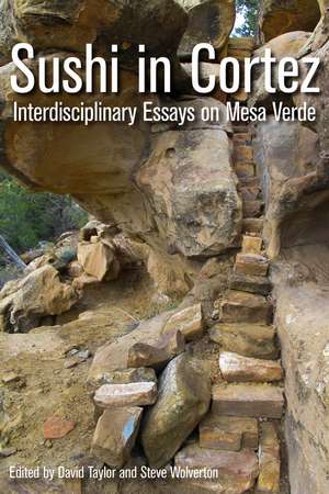 Sushi in Cortez: Interdisciplinary Essays on Mesa Verde de David Taylor