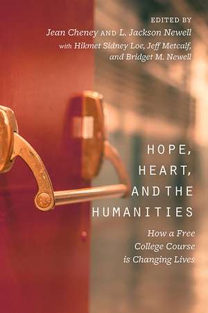 Hope, Heart, and the Humanities: How a Free College Course is Changing Lives de Jean Cheney