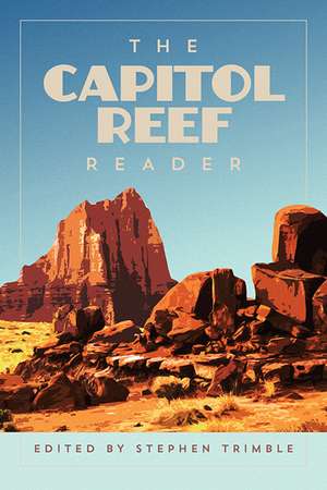 The Capitol Reef Reader de Stephen Trimble