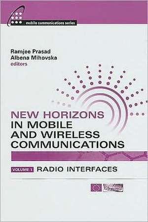 New Horizons in Mobile and Wireless Communications, Volume 1: Radio Interfaces de Ramjee Prasad