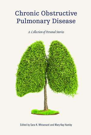 Chronic Obstructive Pulmonary Disease: A Collection of Personal Stories de Sara K. Whisenant