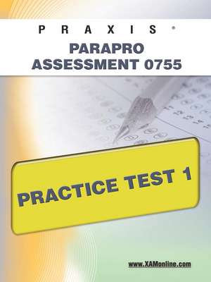 Praxis Parapro Assessment 0755 Practice Test 1 de Sharon Wynne