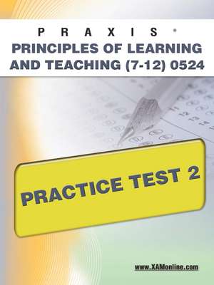 Praxis Principles of Learning and Teaching (7-12) 0524 Practice Test 2 de Sharon Wynne