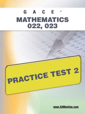 Gace Mathematics 022, 023 Practice Test 2 de Sharon Wynne