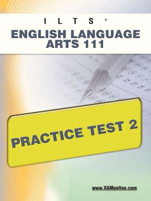 Ilts English Language Arts 111 Practice Test 2 de Sharon Wynne