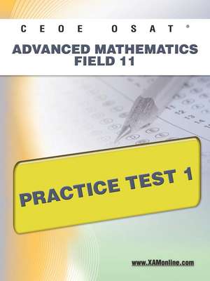 Ceoe Osat Advanced Mathematics Field 11 Practice Test 1 de Sharon Wynne