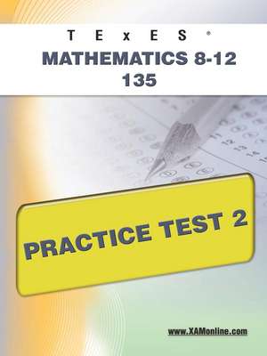 Texes Mathematics 8-12 135 Practice Test 2 de Sharon Wynne