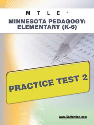 Mtle Minnesota Pedagogy: Elementary (K-6) Practice Test 2 de Sharon A Wynne