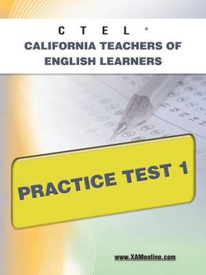 Ctel California Teachers of English Learners Practice Test 1 de Sharon A Wynne