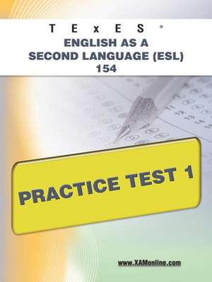 Texes English as a Second Language (ESL) 154 Practice Test 1 de Sharon A Wynne