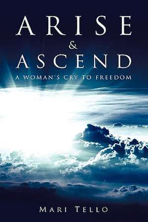 Arise & Ascend de Mari Tello