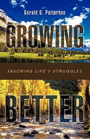 Growing Better de Gerald G. Patterson