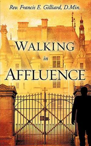 Walking in Affluence de Francis E. Gilliard