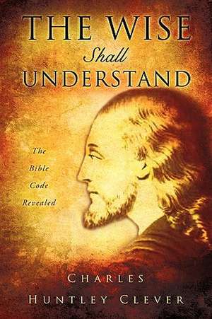 The Wise Shall Understand de Charles Huntley Clever