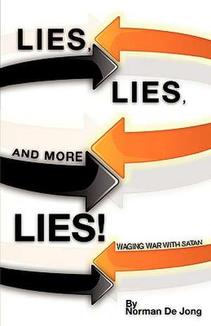 Lies, Lies, and More Lies! de Norman De Jong