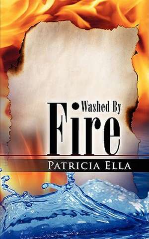 Washed by Fire de Patricia Ella