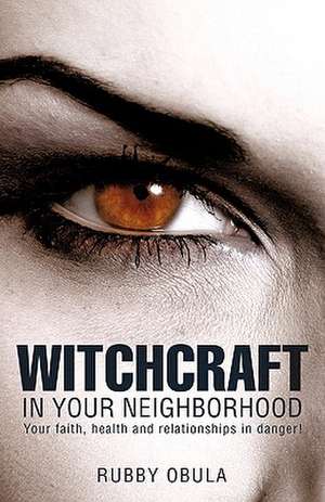 Witchcraft in Your Neighborhood de Rubby Obula