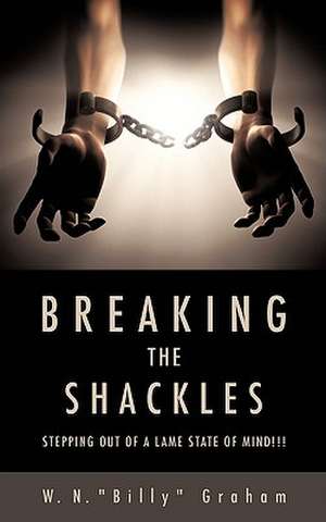 Breaking the Shackles de W. N. "Billy" Graham