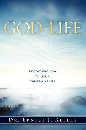 God-Life de Dr. Ernest J. Kelley