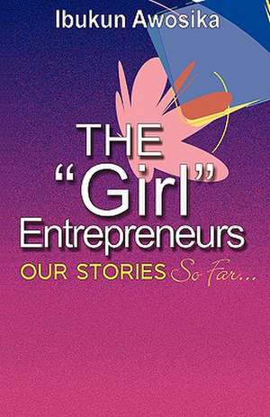 The "Girl" Entrepreneurs de Ibukun Awosika